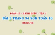Bài 3 trang 54 SGK Toán 10 tập 1 Cánh Diều